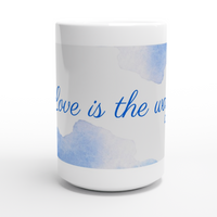 Love is the way ceramic Mug (White 15oz)